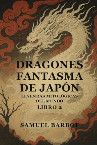 Couverture de Dragones Fantasma de Japón: Leyendas Mitológicas del Mundo - Libro 2