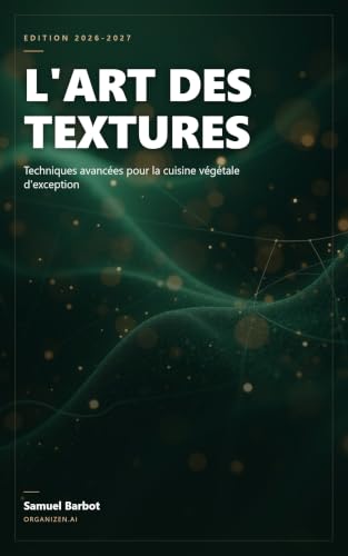 Couverture de L'Art des Textures: Cuisine vegetale gastronomique : gels, emulsions, espumas et croustillants maitrises, avec 12 fiches techniques coutees a l'assiette