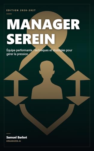 Couverture de Manager Serein: Équipe performante : techniques et stratégies pour gérer la pression