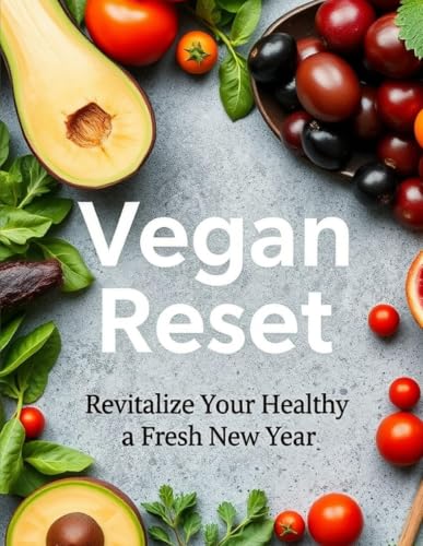 Couverture de Vegan Reset: A simple, practical guide to eating plant-based and building habits that actually last
