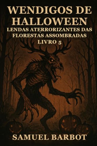 Couverture de Wendigos de Halloween: Lendas Aterrorizantes das Florestas Assombradas - Livro 5